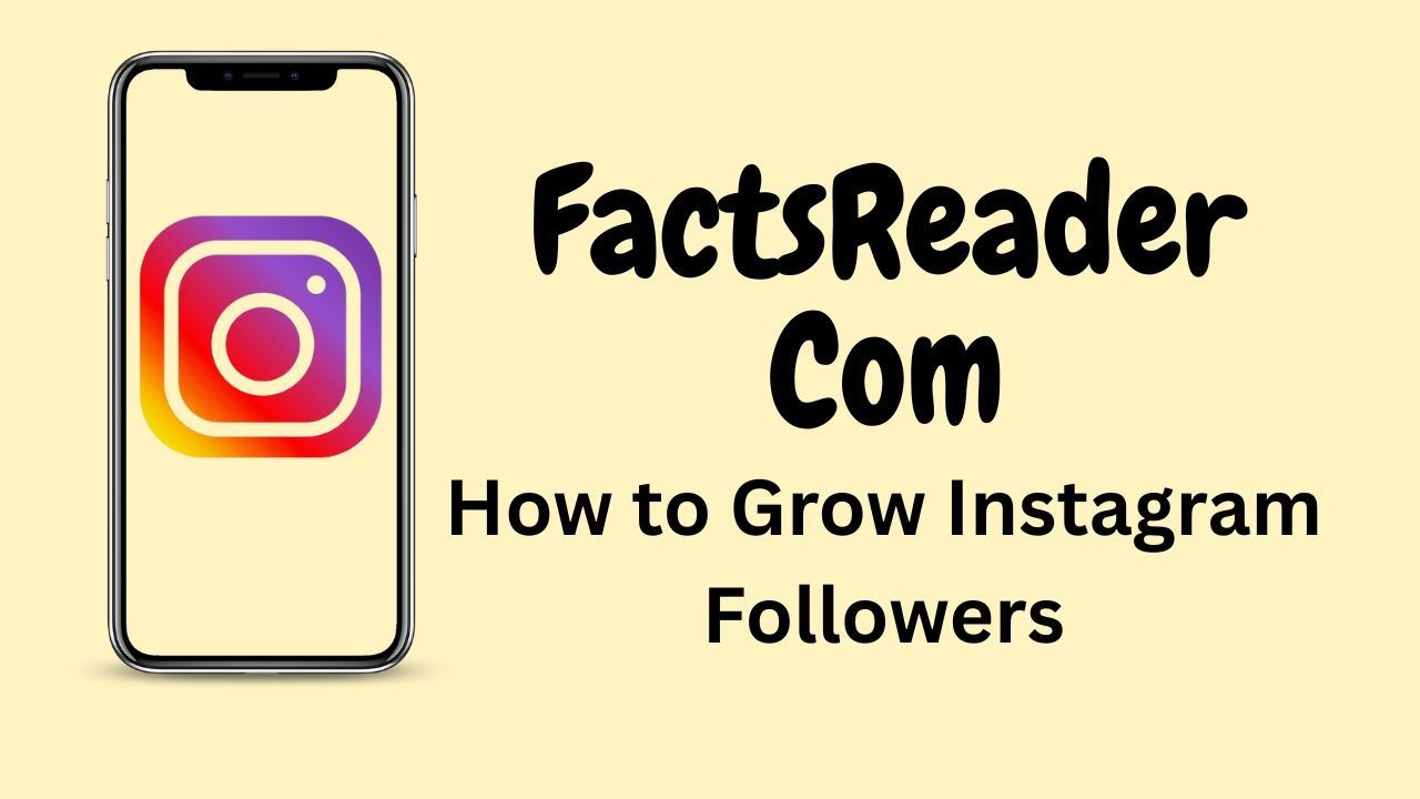 FactsReader Com: Instagram पर फॉलोवर्स कैसे ग्रो करे (How to Grow Instagram Followers the Smart Way) FactsReader Com: Instagram पर फॉलोवर्स कैसे ग्रो करे (How to Grow Instagram Followers the Smart Way)